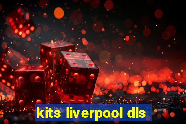 kits liverpool dls